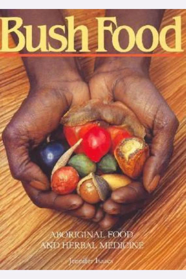 Bush Food: Aboriginal Food and Herbal Medicine Book