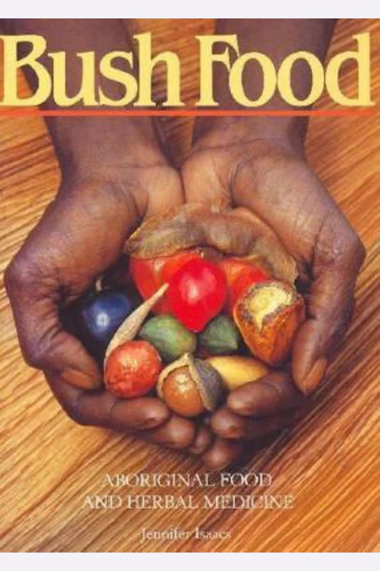 Bush Food: Aboriginal Food and Herbal Medicine Book